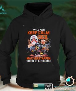 I will not keep calm 33 when Max Verstappen signature is on shirt