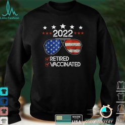 I'm Retired And Vaccinated Sunglasses Funny Retirement 2022 T Shirt