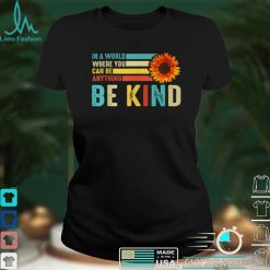 In A World Where You Can Be Anything Be Kind Retro Vintage T Shirt