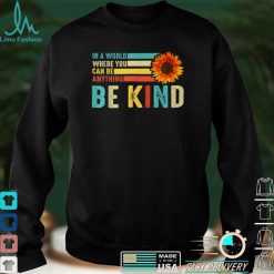 In A World Where You Can Be Anything Be Kind Retro Vintage T Shirt