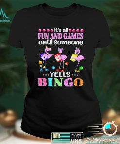 Its All Fun And Games Until Someone Yells Bingo shirt