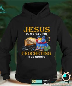 Jesus Is My Savior Crocheting Is My Therapy Jesus Christian T Shirt hoodie shirt