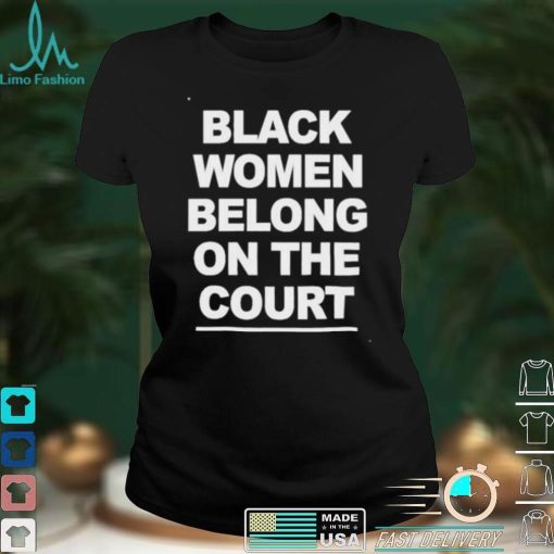 Kerry Washington Black Women Belong On The Court Shirt