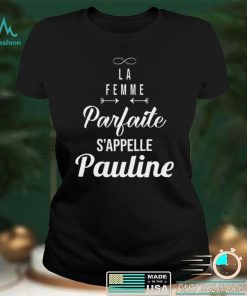 La Femme Parfaite Sappelle Pauline Shirt