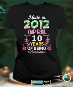 Made In April 2012 20 Year Old Floral 10th Birthday Women T Shirt hoodie shirt