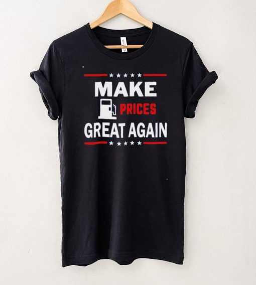 Make Gas Prices Great Again 2022 Shirt