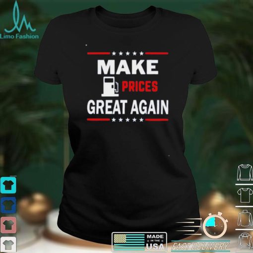 Make Gas Prices Great Again 2022 Shirt