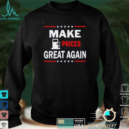 Make Gas Prices Great Again 2022 Shirt