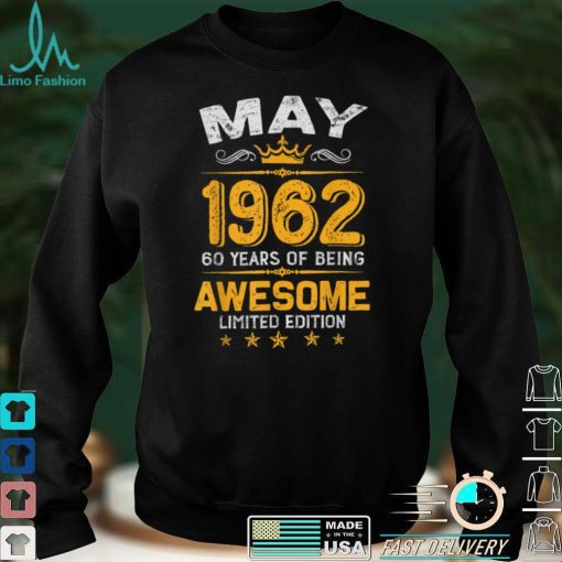 May 60 Years Old Gift Made In 1962 Limited Edition Bday T Shirt B09VXF6GGY