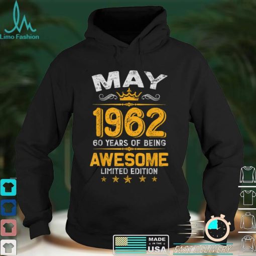 May 60 Years Old Gift Made In 1962 Limited Edition Bday T Shirt B09VXF6GGY