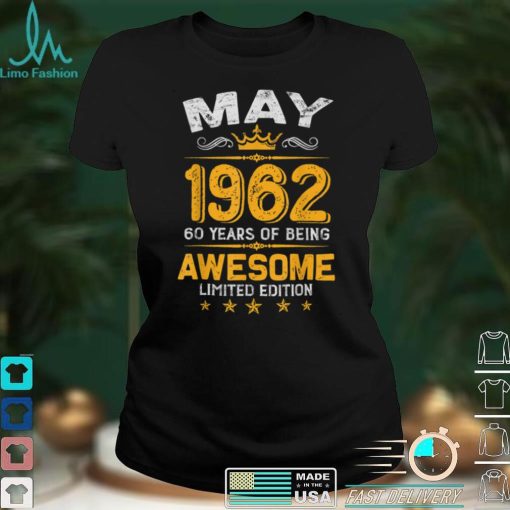 May 60 Years Old Gift Made In 1962 Limited Edition Bday T Shirt B09VXF6GGY