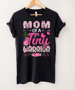 Mom Of A Tiny Warrior Mom Baby Mother's Day Outfit T Shirt hoodie shirt