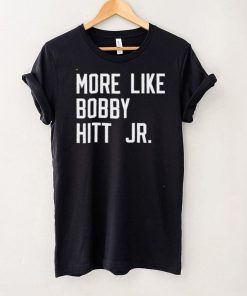 More like Bobby Hitt Jr shirt