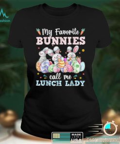 My Favorite Bunnies Call Me Lunch Lady Cute Easter Day Gifts T Shirt hoodie shirt