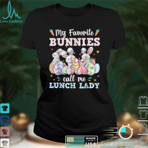 My Favorite Bunnies Call Me Lunch Lady Cute Easter Day Gifts T Shirt hoodie shirt