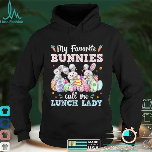 My Favorite Bunnies Call Me Lunch Lady Cute Easter Day Gifts T Shirt hoodie shirt