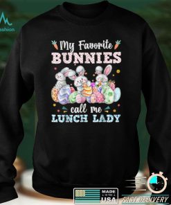 My Favorite Bunnies Call Me Lunch Lady Cute Easter Day Gifts T Shirt hoodie shirt