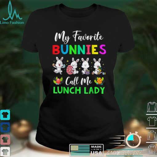 My Favorite Bunnies Call Me Lunch Lady Funny Easter Day T Shirt hoodie shirt