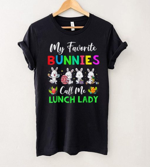 My Favorite Bunnies Call Me Lunch Lady Funny Easter Day T Shirt hoodie shirt