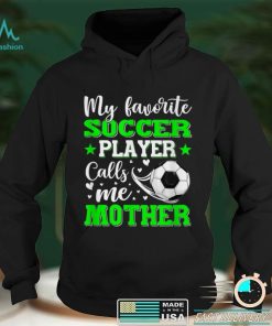 My Favorite Soccer Player Calls Me Mother Mothers Day T Shirt B09VYXGZY2