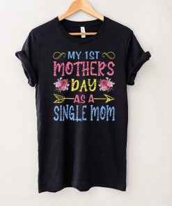 My First Mothers Day As A Single Mom Funny Mothers Day Cute T Shirt B09VX8YMVT