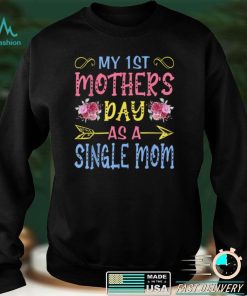 My First Mothers Day As A Single Mom Funny Mothers Day Cute T Shirt B09VX8YMVT