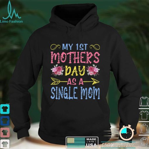 My First Mothers Day As A Single Mom Funny Mothers Day Cute T Shirt B09VX8YMVT