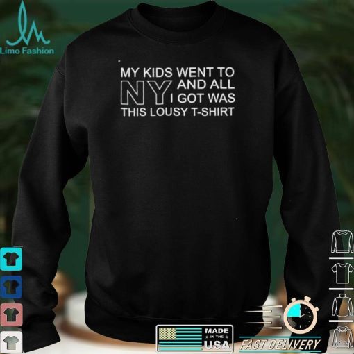 My kids went to New York and all I got was this lousy shirt