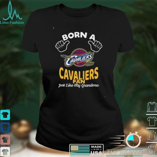 NBA Cleveland Cavaliers Born A Fan Just Like My Grandma T Shirt