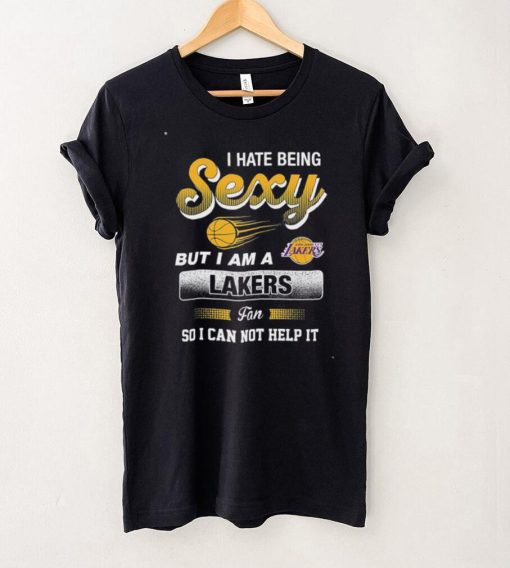 NBA Los Angeles Lakers I Hate Being Sexy T Shirt