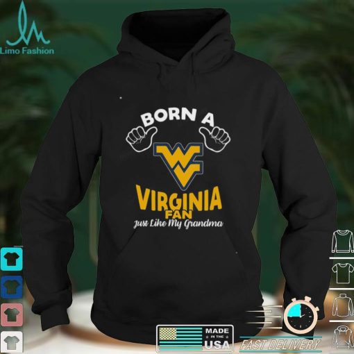 NCAA West Virginia Mountaineers Born A Fan Just Like My Grandma T Shirt