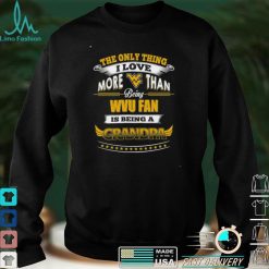 NCAA West Virginia Mountaineers Only Thing I Love More Than Being Grandpa T Shirt