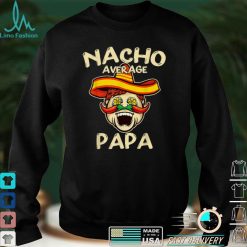 Nacho Average Papa Sombrero Chilli Papa Cinco De Mayo Gifts T Shirt