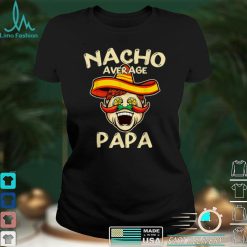 Nacho Average Papa Sombrero Chilli Papa Cinco De Mayo Gifts T Shirt