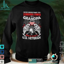 Never Understimate The Tanacious Power Of A Grandpa Who Is Also A US Veteran Short sleeves Tshirt, Pullover Hoodie, Great Gift T shirt On Veteran Day