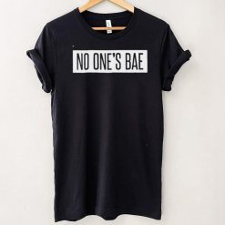 No One’s Bae Shirt