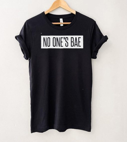 No One’s Bae Shirt