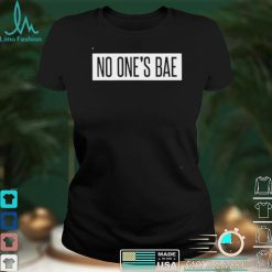 No One’s Bae Shirt