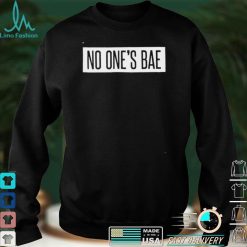 No One’s Bae Shirt