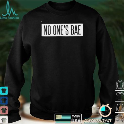 No One’s Bae Shirt