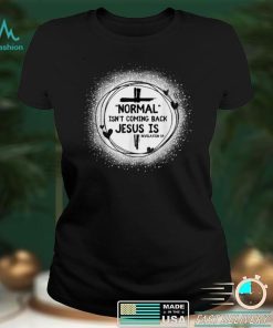 Normal Isn’t Coming Back But Jesus Is Revelation 14 Women T Shirt hoodie shirt