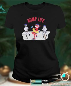 Official Bump Life just Threw Yesterday shirt