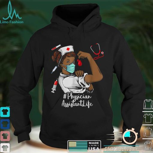 Physician Assistant BLACK NURSE Black History Month Juneteen T Shirt hoodie shirt