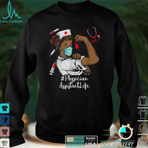 Physician Assistant BLACK NURSE Black History Month Juneteen T Shirt hoodie shirt