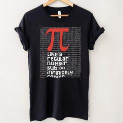 Pi Like a Regular Number But Infinitely Cooler Funny Pi Day T Shirt