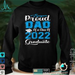 Proud Dad Of a 2022 Graduate Father Class Of 2022 Graduation T Shirt