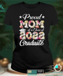Proud Mom Of A 2022 Graduate Class Of 2022 Graduation Mother T Shirt hoodie shirt