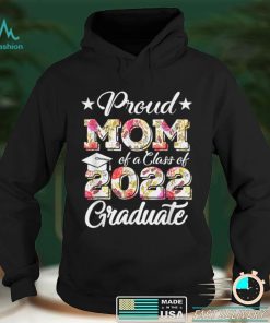 Proud Mom Of A 2022 Graduate Class Of 2022 Graduation Mother T Shirt hoodie shirt