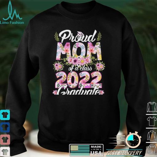 Proud Mom Of A Class 2022 Graduate Graduation Senior T Shirt