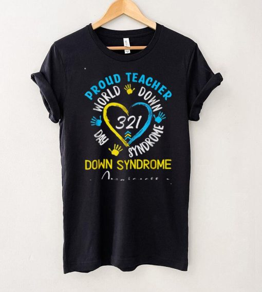 Proud Teacher 321 Down Syndrome Awareness T Shirt